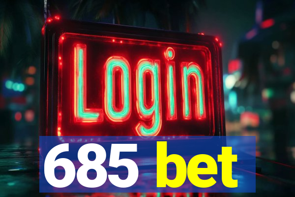 685 bet